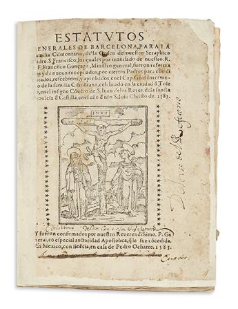 (MEXICAN IMPRINT--1585.) Estatutos generales de Barcelona, para la Familia Cismontana, de la Orden de nuestro Seraphico Padre